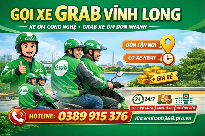 Gọi Xe Grab Vĩnh Long, Xe Ôm Công Nghệ, Grab Xe Ôm Đón Nhanh ☎️ 0389915376